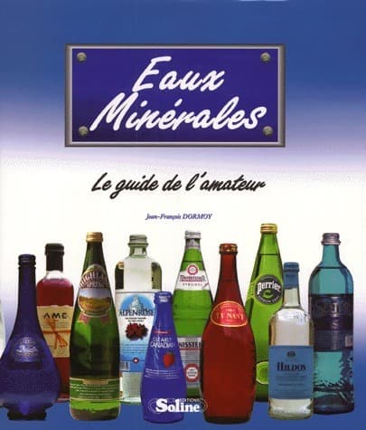 Eaux minérales. Le guide de l'amateur - Jean-François Dormoy