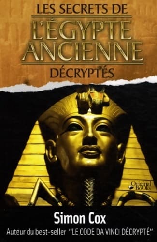 Les secrets de l'Egypte ancienne décryptés - Simon Cox